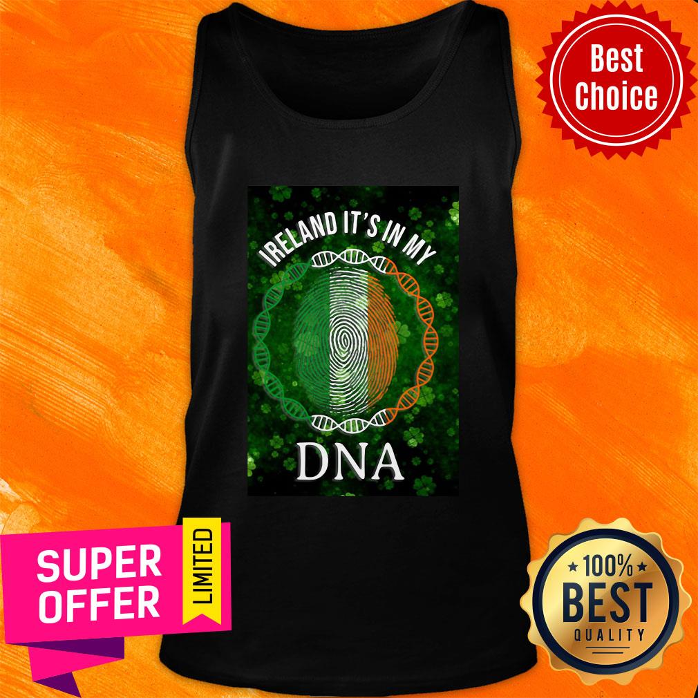 Good Irish Ireland It'S In My DNA Patrick'S Day Shirt - Image 4