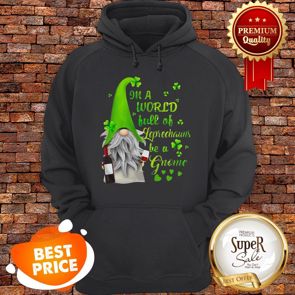 Nice In A World Full Of leprechauns Be A Gnome Wine Patrick’s Day Shirt - Image 2