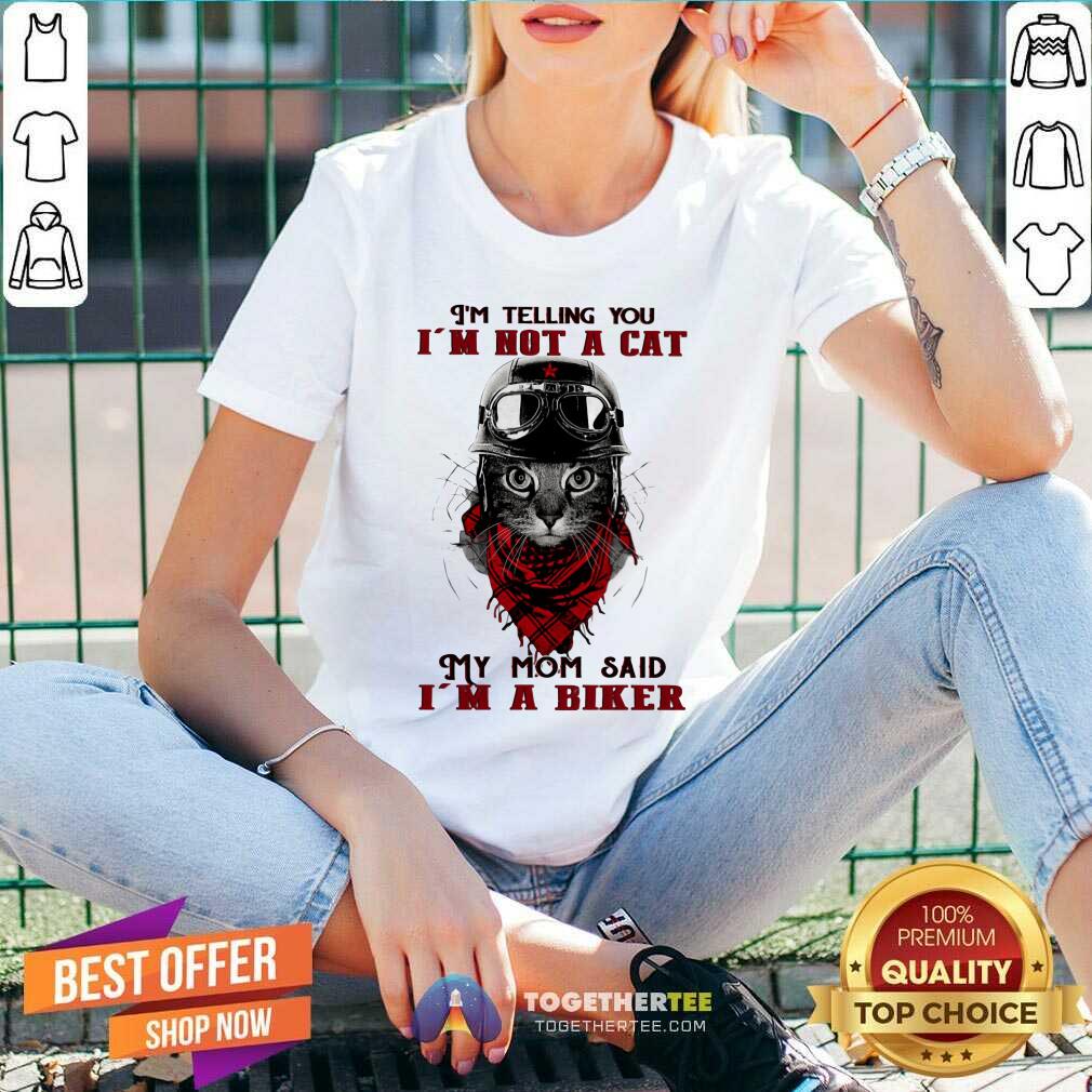 I Am Not A Cat My Mom Said I Am A Biker Shirt - Image 5