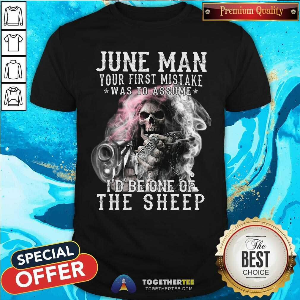 June Man First Mistake I Would One Of The Sheep Shirt