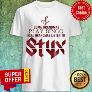 Some Grandmas Play Bingo Real Grandmas Listen To Styx Shirt