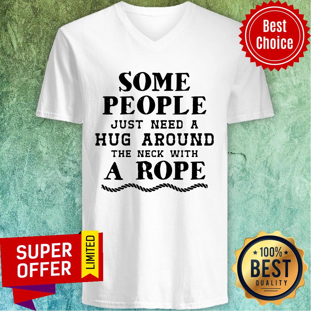 Some People Just Need A Hug Around The Neck With A Rope Shirt - Image 4