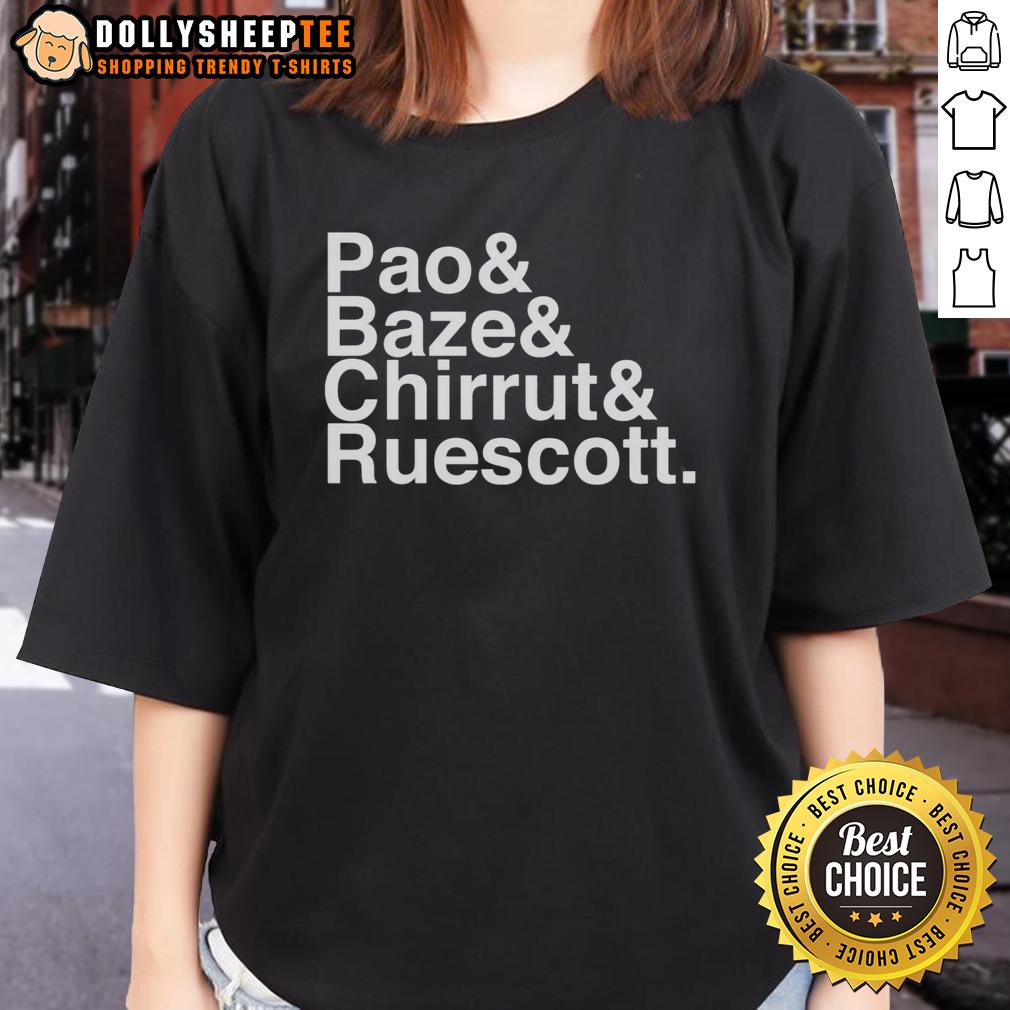 Nice Pao And Baze And Chirrut And Ruescott T-Shirt - Image 3