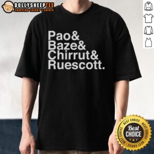 Nice Pao And Baze And Chirrut And Ruescott T-Shirt