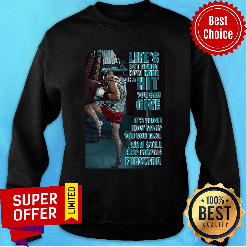 Boxing Keep Moving Life's Not About How Hard Of A Hit You Can Give Shirt - Image 5