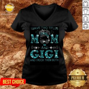 Alternative view of I Have Two Titles Mom And Gigi Shirt