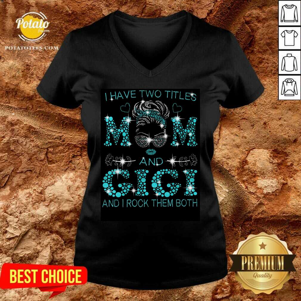 I Have Two Titles Mom And Gigi Shirt - Image 2