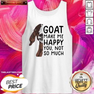 Alternative view of Perfect Goat Goats Make Me Happy You Not So Much Shirt