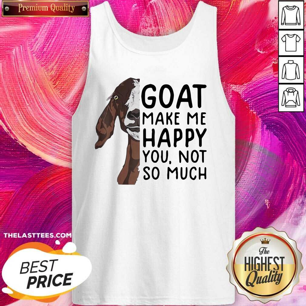 Perfect Goat Goats Make Me Happy You Not So Much Shirt - Image 2