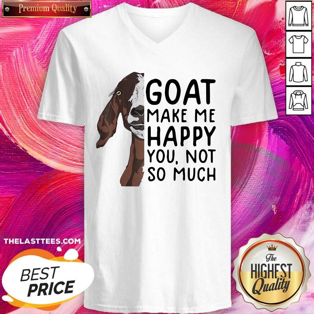 Perfect Goat Goats Make Me Happy You Not So Much Shirt - Image 3