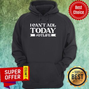 Alternative view of Premium I Can’t Adl Today Otlife Shirt