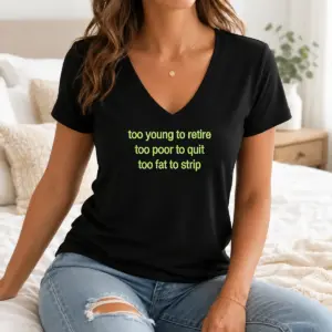 Alternative view of Happy Awesome Too Young To Retire Too Poor To Quit Too Fat To Strip Shirt