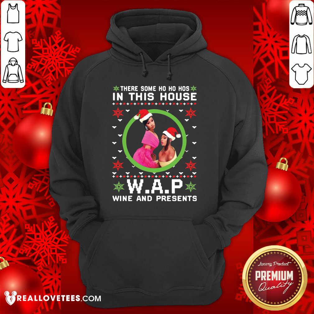 Like Cardi B There Some Ho Ho Hos In This House Wap Wine And Presents Christmas Shirt - Image 4