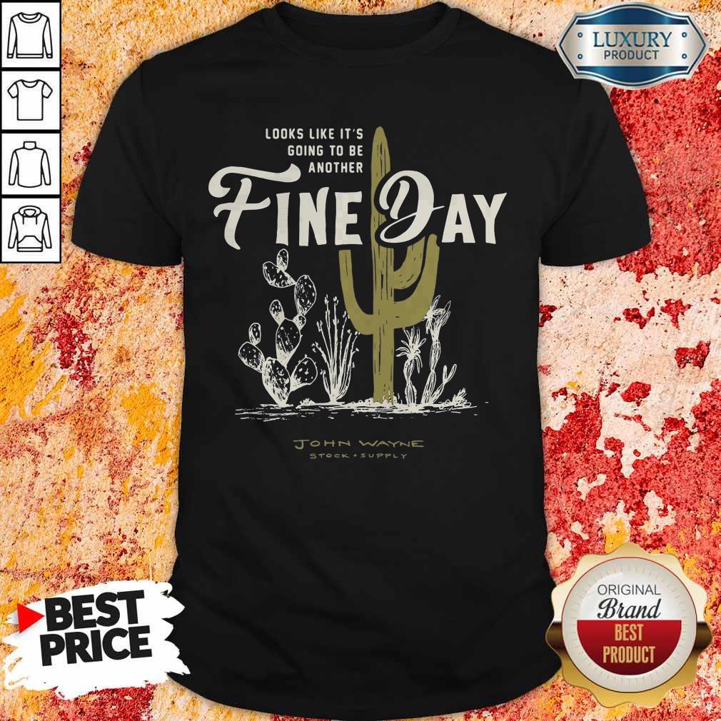 Official Looks Like It's Going To Be Another Fine Day John Wayne Stock Supply Shirt