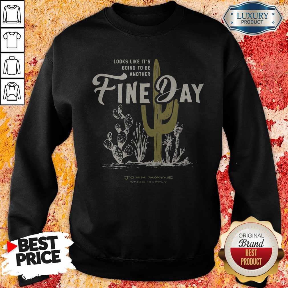 Official Looks Like It's Going To Be Another Fine Day John Wayne Stock Supply Shirt - Image 4