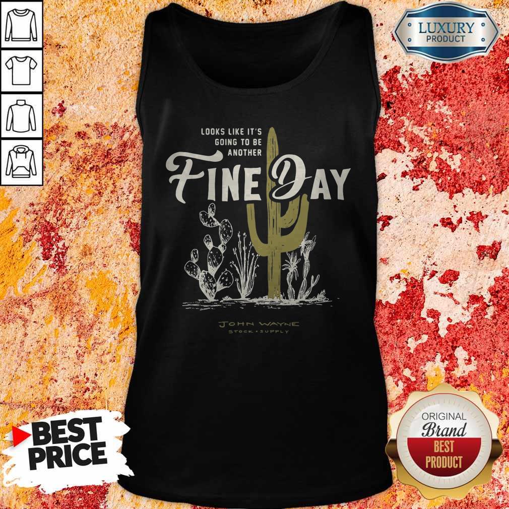 Official Looks Like It's Going To Be Another Fine Day John Wayne Stock Supply Shirt - Image 3
