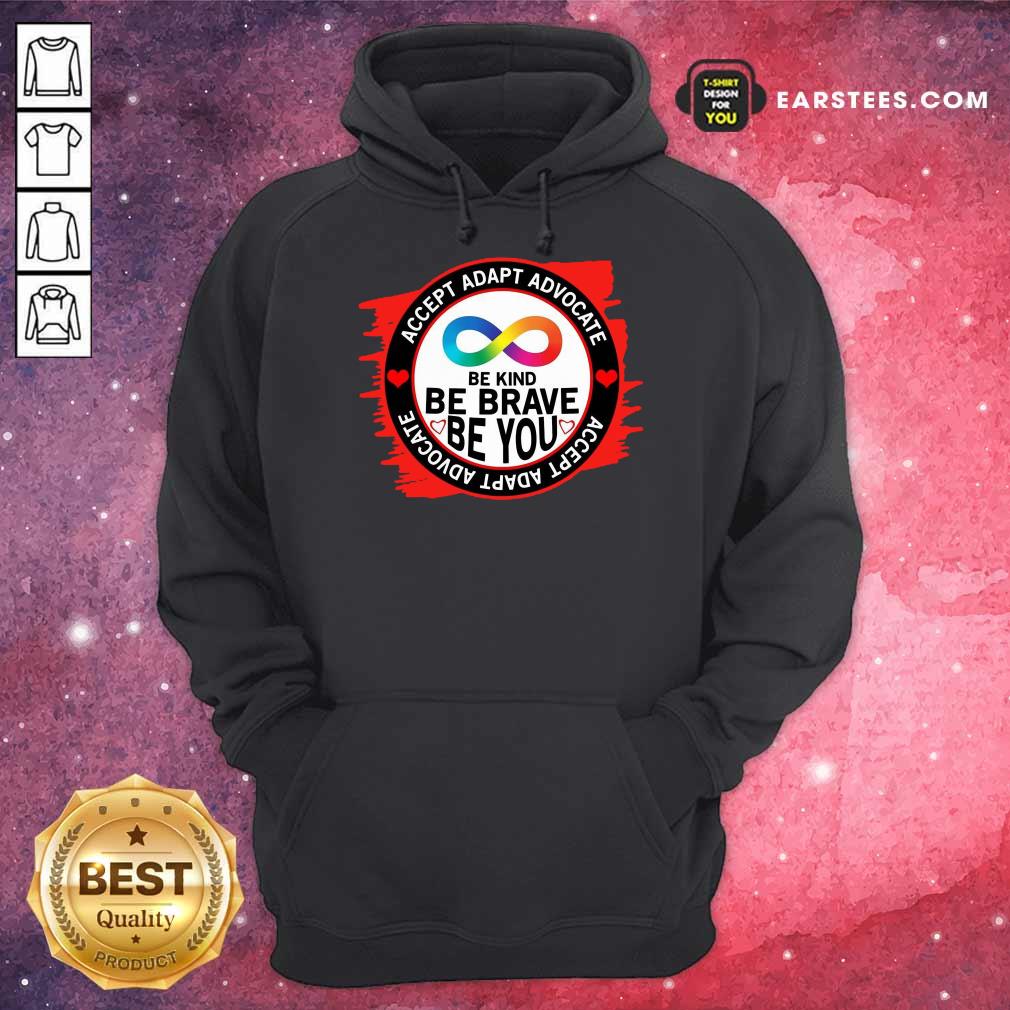 Accept Adapt Advocate Be Kind Be Brave Be You Shirt - Image 4