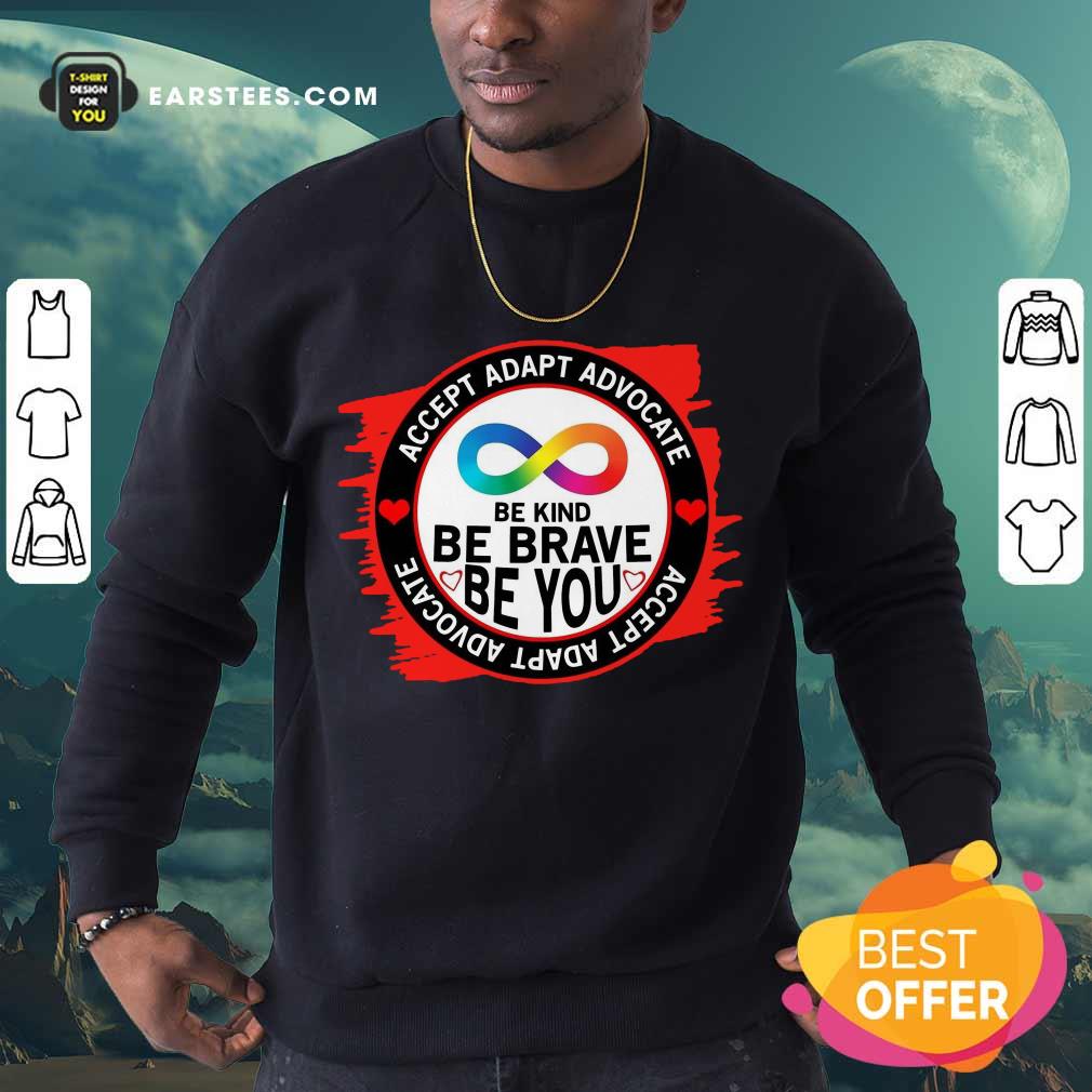 Accept Adapt Advocate Be Kind Be Brave Be You Shirt - Image 3