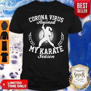 Corona Virus Ruined My Karate Season Covid-19 Shirt