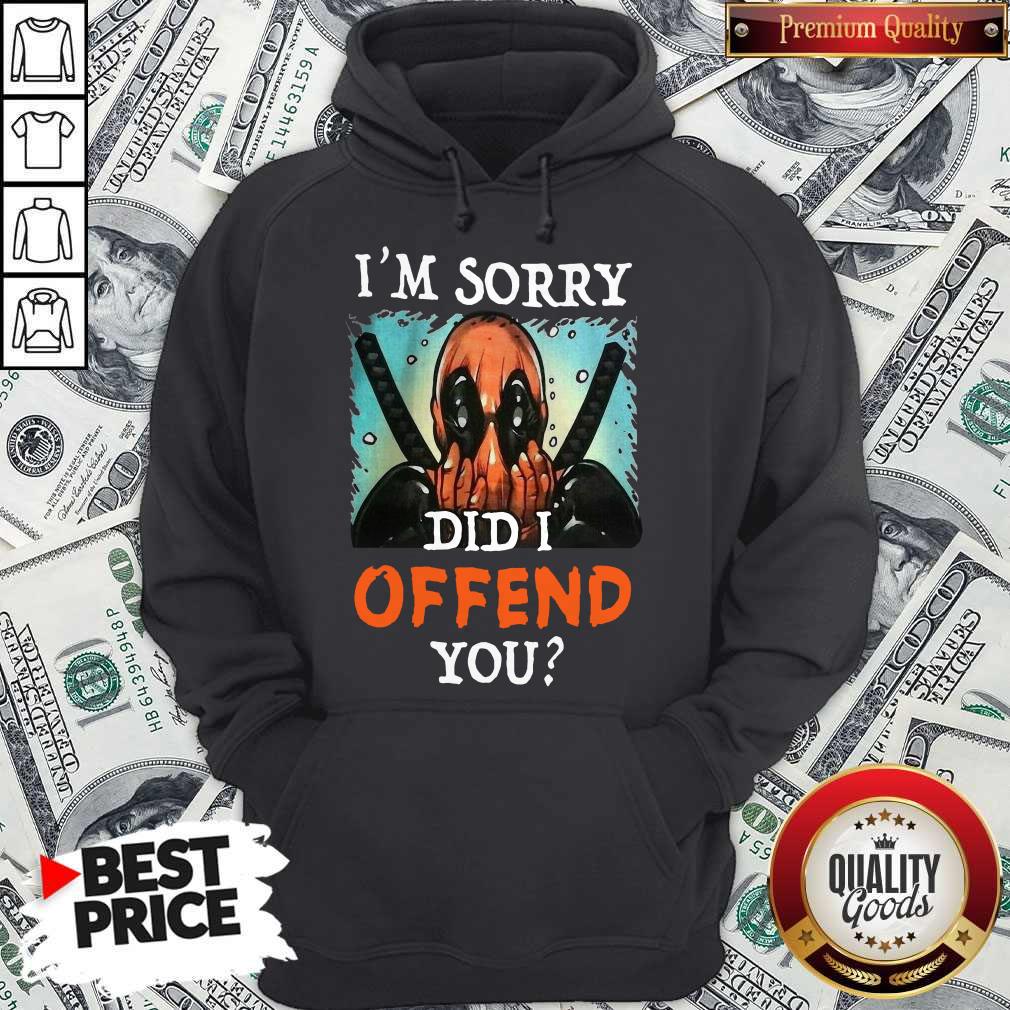 Deadpool I’m Sorry Did I Offend You Shirt - Image 2