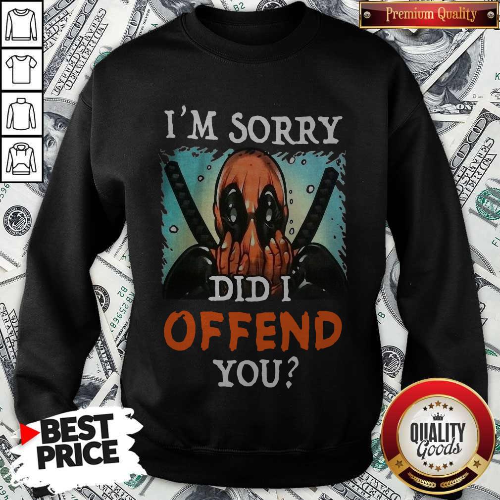 Deadpool I’m Sorry Did I Offend You Shirt - Image 5
