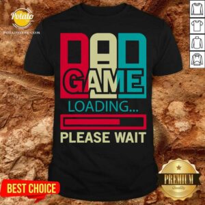 Good Gamers Dad Game Loading Please Wait Shirt