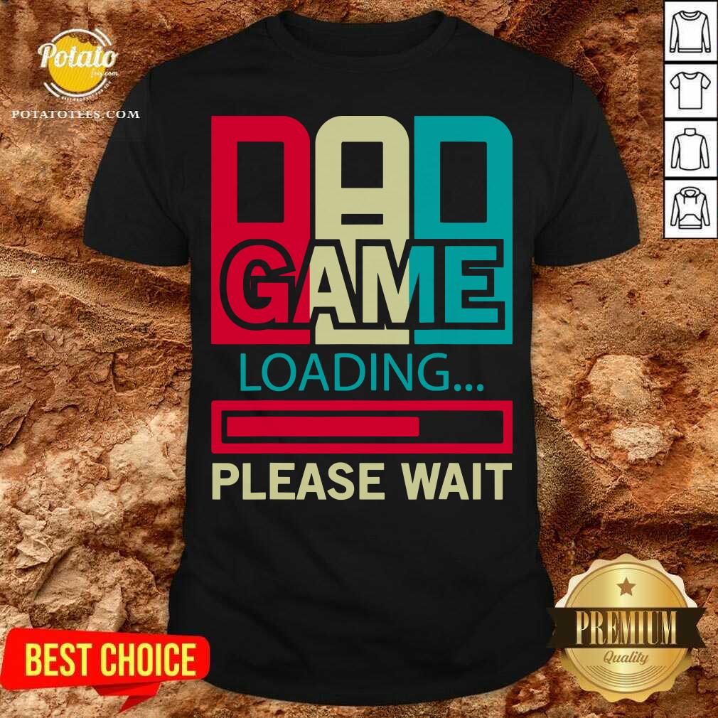 Good Gamers Dad Game Loading Please Wait Shirt