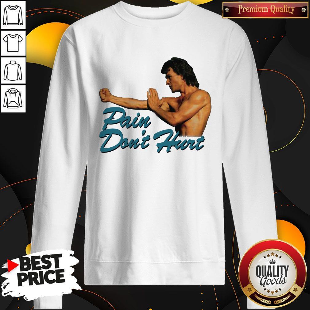 Good Pain Don’t Hurt Patrick Swayze Roadhouse Movie Shirt - Image 4
