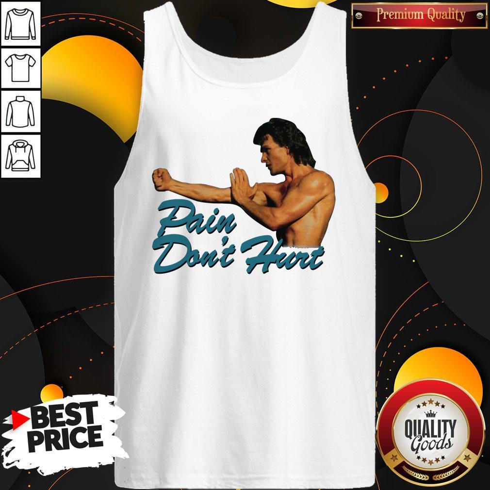 Good Pain Don’t Hurt Patrick Swayze Roadhouse Movie Shirt - Image 3
