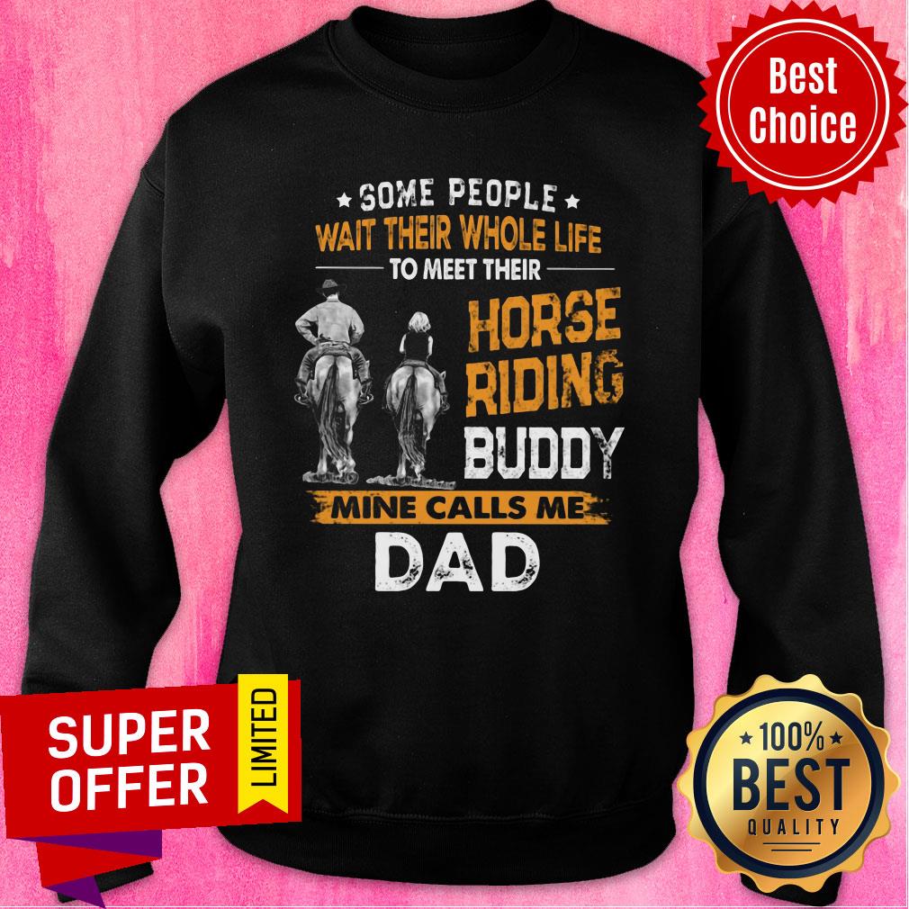 Some People Wait Their Whole Life Horse Riding Buddy Mine Call Me Dad Shirt - Image 4
