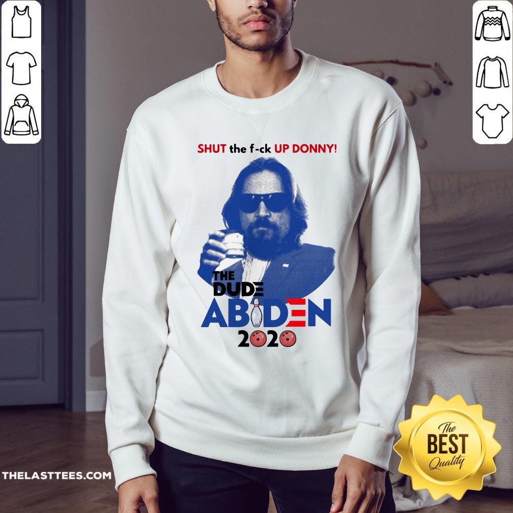 Lebowski Bowling Shut The Fuck Up Donny The Dude Biden 2020 Shirt - Image 4