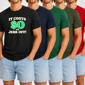 Original It Costs 0 To Jerk Off Funny Humor Slogan Shirt