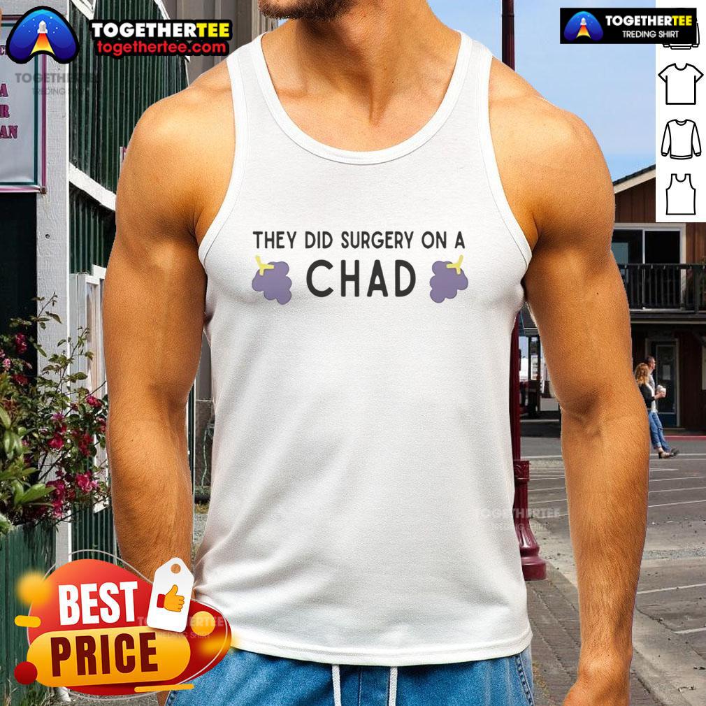 Awesome They Did Surgery On A Chad T-Shirt - Image 4