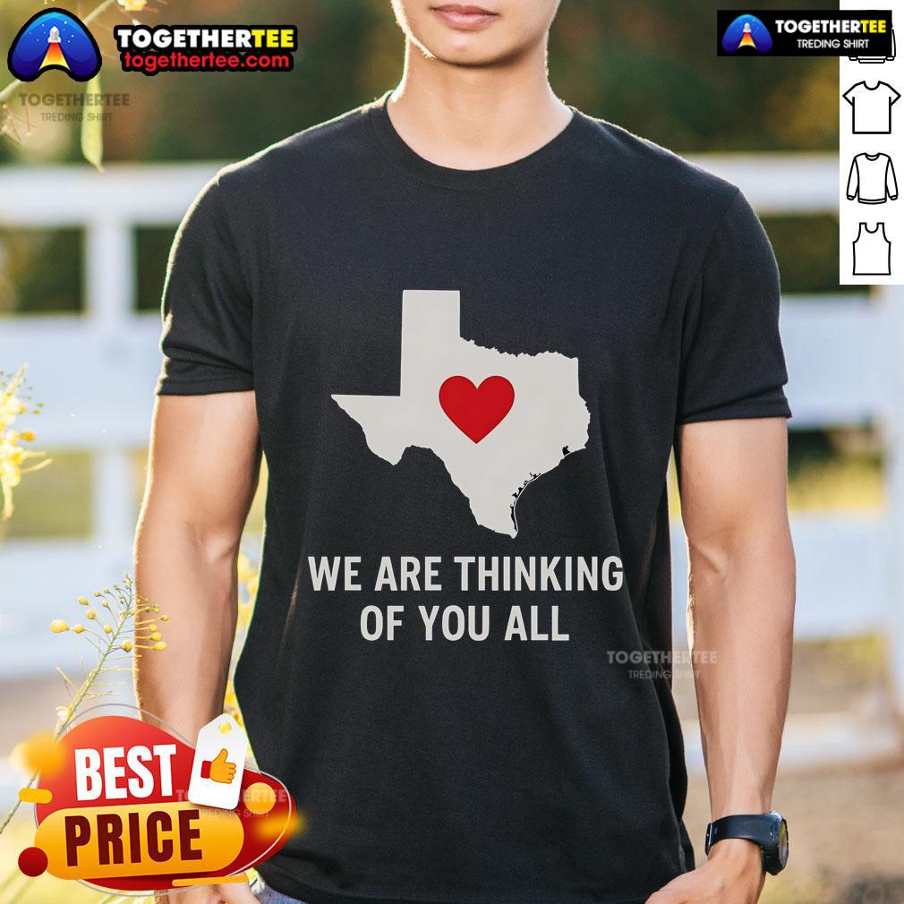 Official We Are Thinking Of You All Pray For Texas T-Shirt