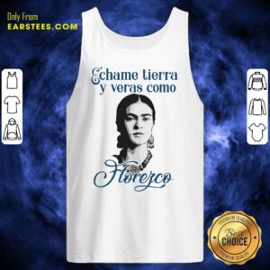 Alternative view of Funny Echame Tierra Y Veras Como Horefco Shirt