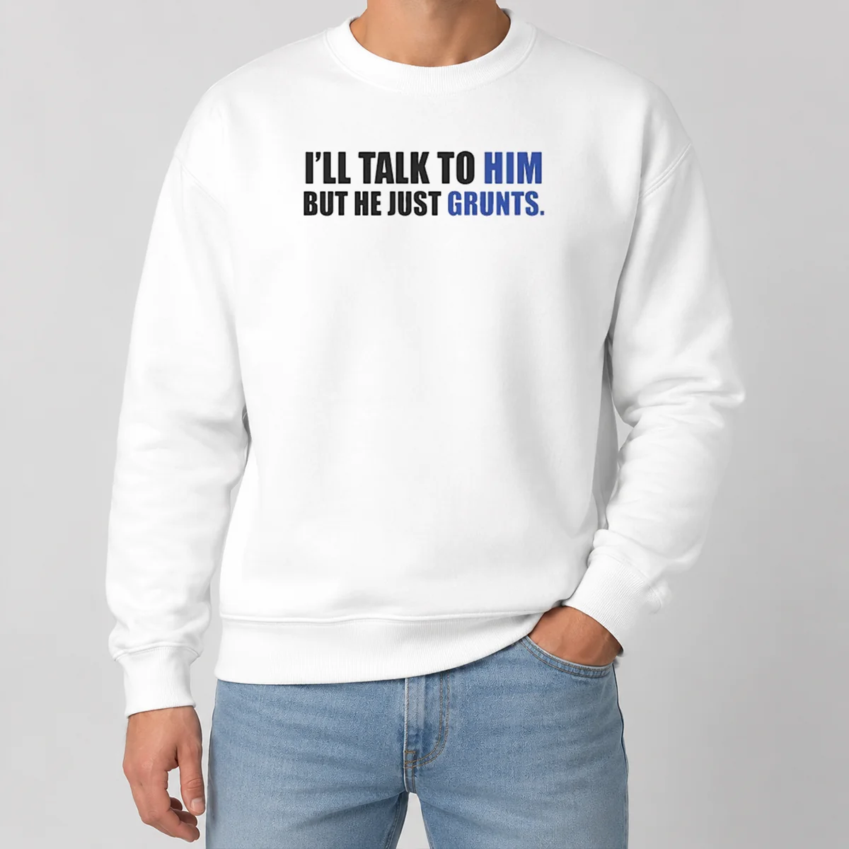 Nice Pretty I'll Talk To Him But He Just Grunts Shirt - Image 7