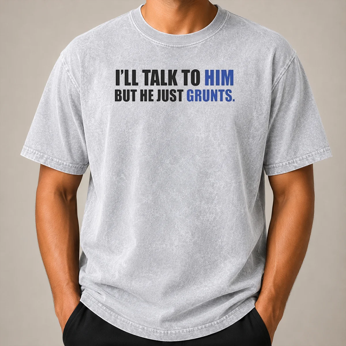 Nice Pretty I'll Talk To Him But He Just Grunts Shirt - Image 8