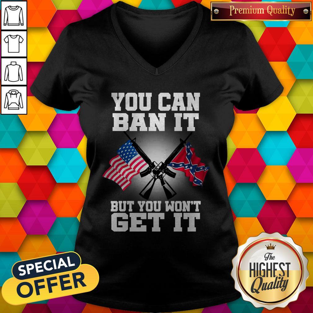 You Can Ban It But You Won’t Get It Shirt - Image 3