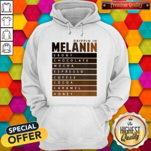 Alternative view of Drippin In Melanin Ebony Chocolate Mocha Espresso Coffee Cocoa Caramel Honey Shirt