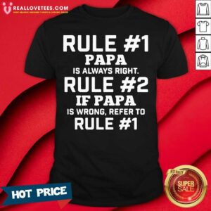 Love Rule Papa Is Always Right Shirt