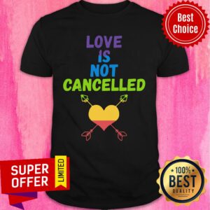 Premium Love Is Not Cancelled Shirt