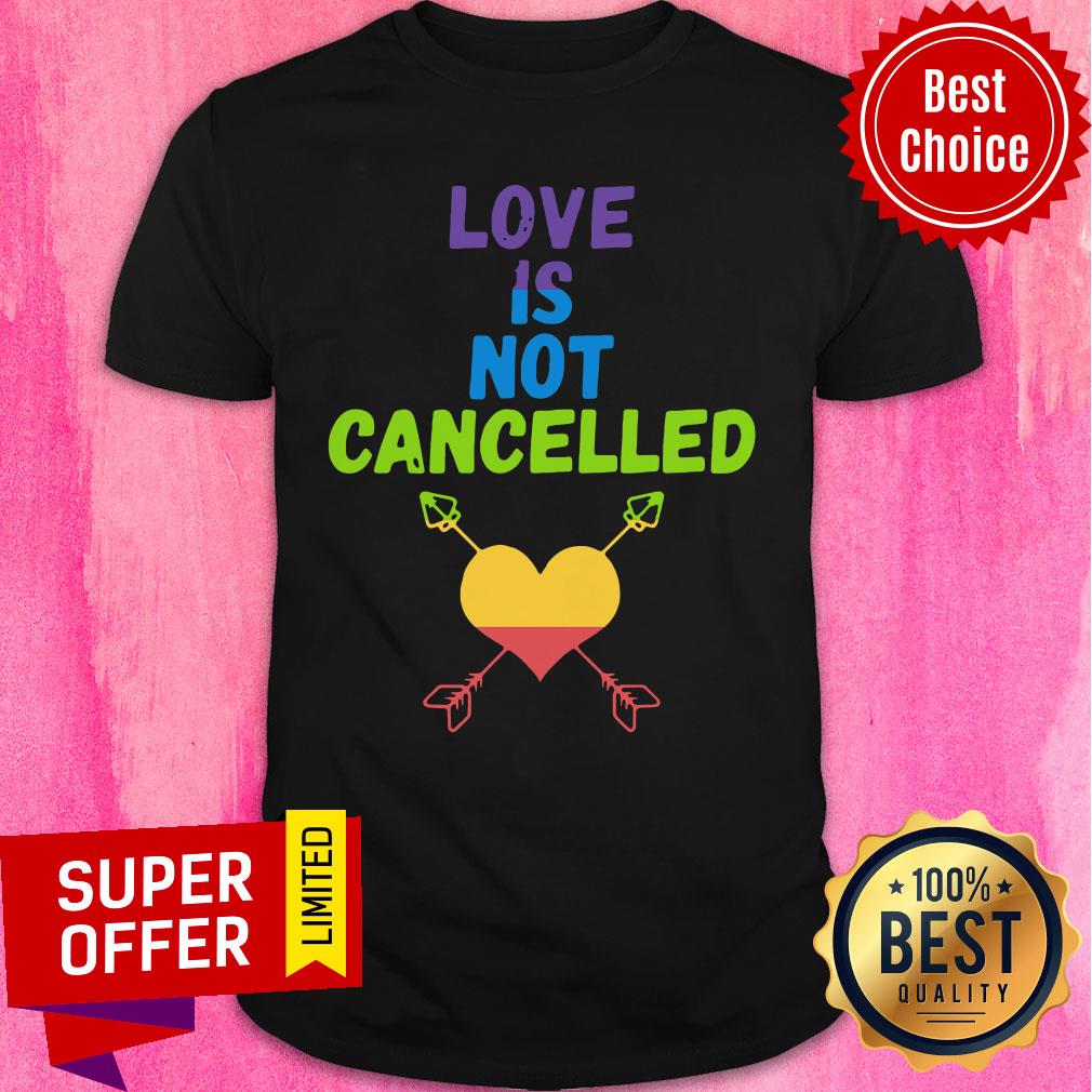 Premium Love Is Not Cancelled Shirt