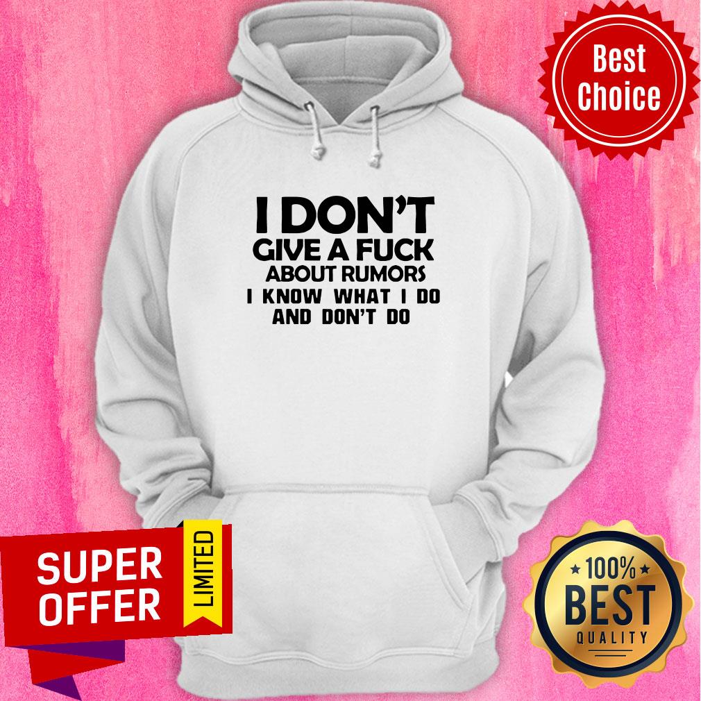 Top I Don't Give A Fuck About Rumors I Know What I Do And Don't Do Shirt - Image 2