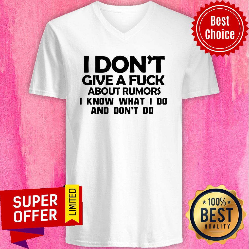 Top I Don't Give A Fuck About Rumors I Know What I Do And Don't Do Shirt - Image 3