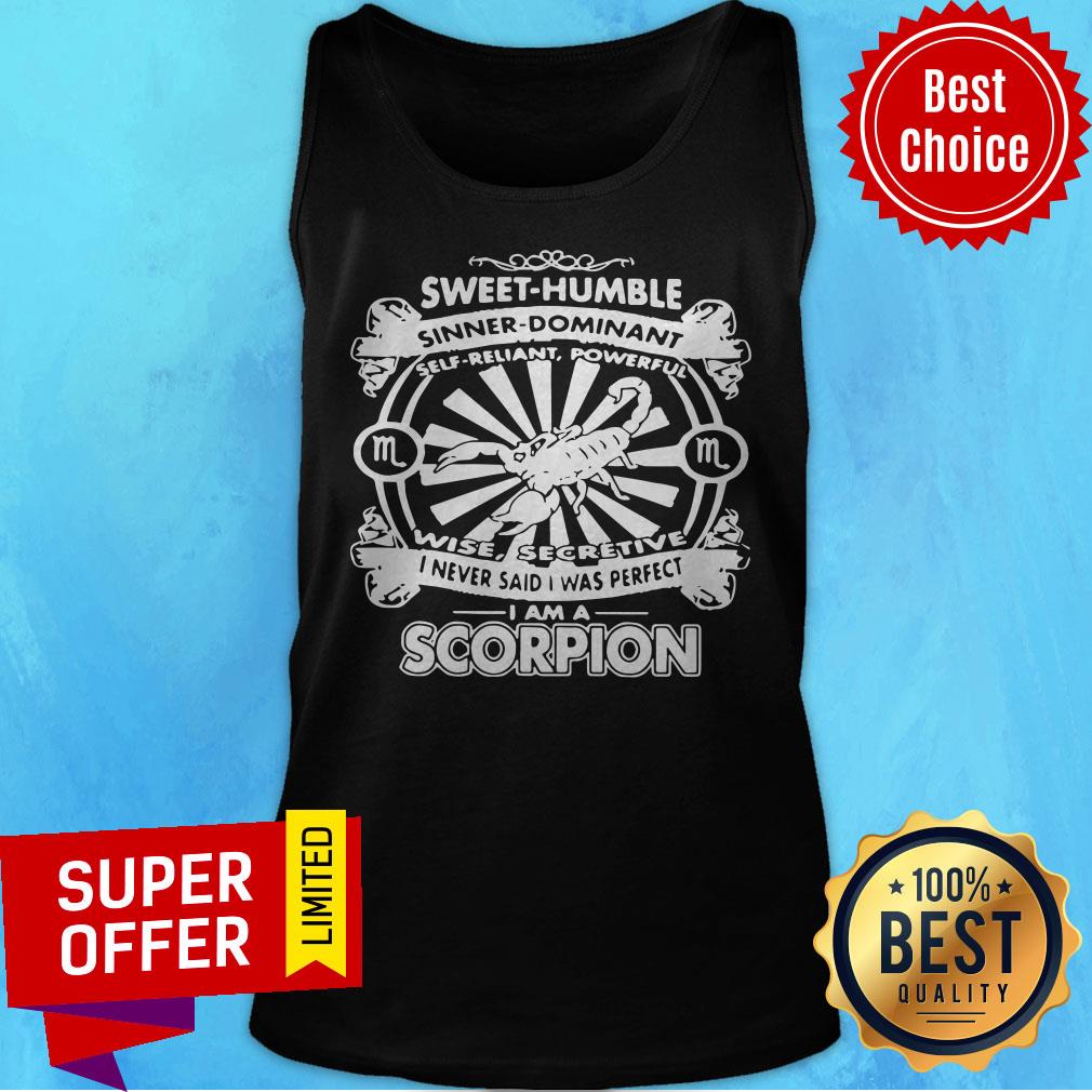 Top I Never Said I Was Perfect I Am A Scorpion Shirt - Image 5