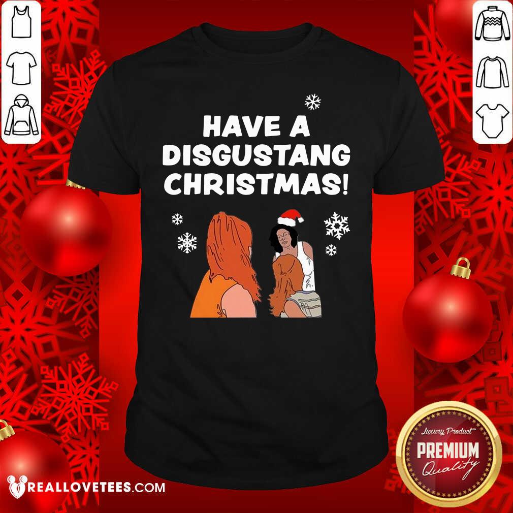 Original Have Disgusting Christmas Shirt