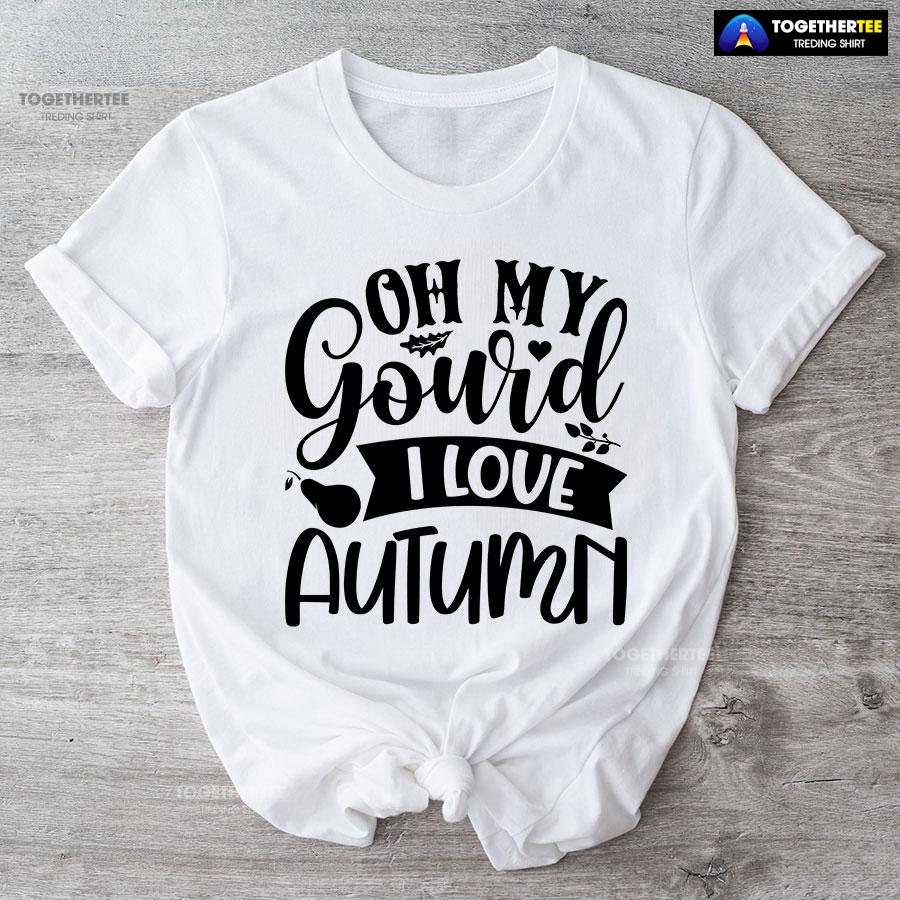 Oh My Gourd I Love Autumn T-Shirt - Image 4