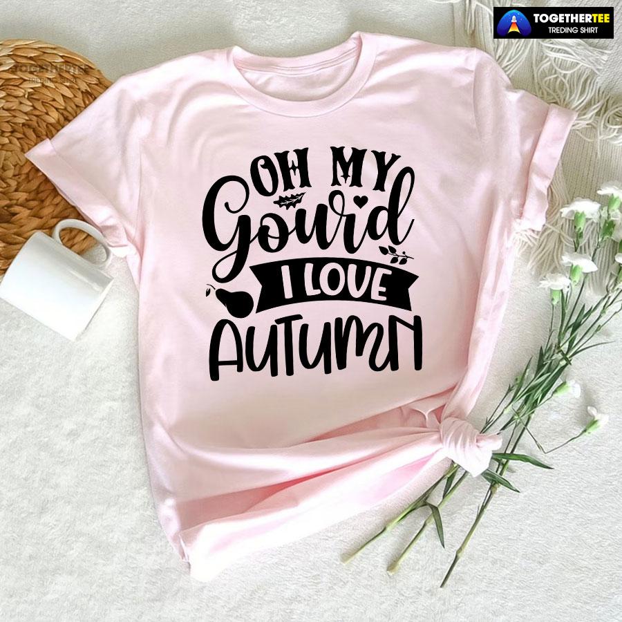 Oh My Gourd I Love Autumn T-Shirt - Image 6