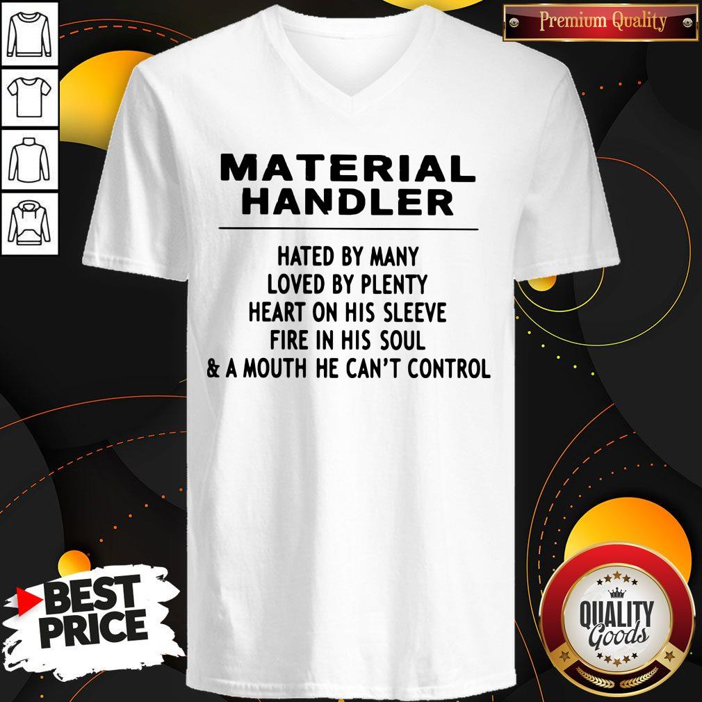 Material Handler Hated By Many Loved By Plenty Heart On His Sleeve Fire In His Soul & A Mouth He Can't Control Shirt - Image 4