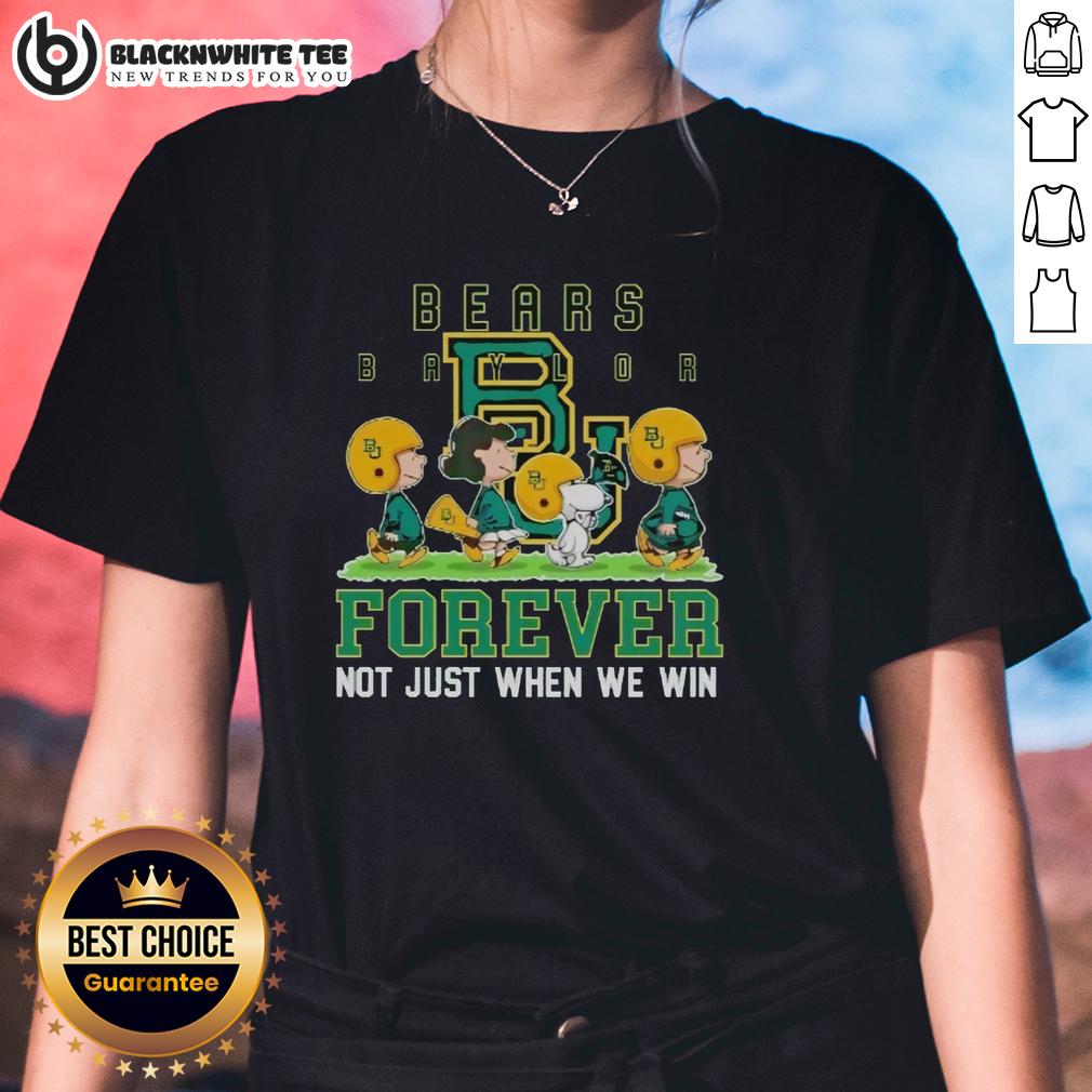 Pretty Peanuts Baylor Bears Forever Not Just When We Win T-Shirt - Image 3